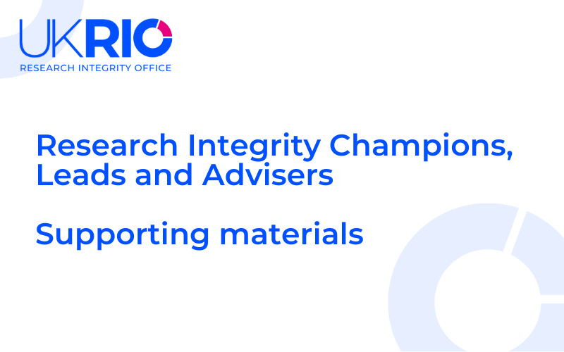 Research Integrity Champions, Leeds and Advisers. Supporting materials.